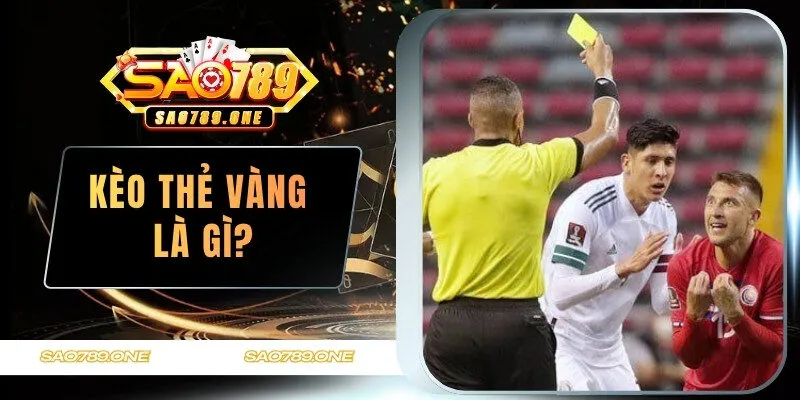 kèo thẻ vàng là gì